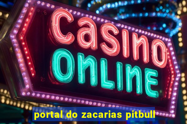 portal do zacarias pitbull